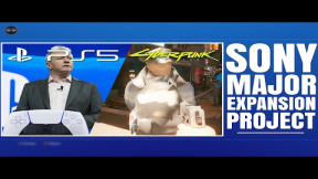 PLAYSTATION 5 ( PS5 ) - MAJOR SONY EXPANSION IS COMING ! // CYBERPUNK 2077 ISSUES ARE NOT SONY’...