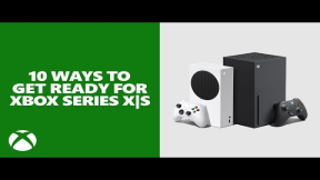 Ten Ways to Get Ready for Xbox Series X|S
