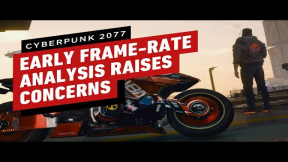 Cyberpunk 2077: Xbox One, Series X|S, and PS4 Tested - Early Framerate Analysis Results