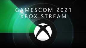 gamescom 2021 Xbox Live Stream