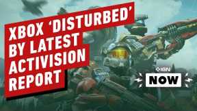 Xbox Boss 'Disturbed and Deeply Troubled' By Latest Activision Reports - IGN Now