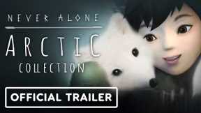 Never Alone: Arctic Collection - Official Nintendo Switch Launch Trailer & Never Alone 2 Teaser
