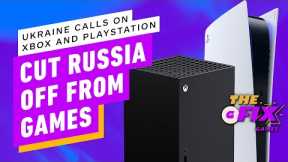 Ukraine Wants Xbox and PlayStation to Cut Russia Off from Games  - IGN Daily Fix