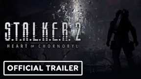 STALKER 2: Heart of Chornobyl - Official Trailer | Xbox & Bethesda Showcase 2022