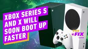 Xbox Series X and S Will Soon Boot Up Faster - IGN Daily Fix