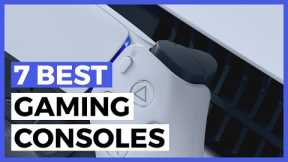 Best Gaming Consoles in 2022 - Which One is the Best of all Gaming Consoles?