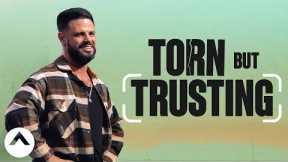 Torn But Trusting | Pastor Steven Furtick | Elevation Church