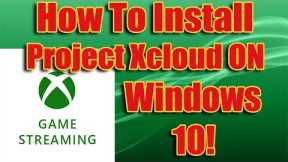 How to Install Project Xcloud Game Streaming On Windows 10 PC Or Laptop!