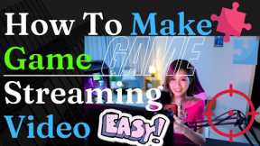 How to Make a Game Streaming Video [Ultimate Guide 2022]