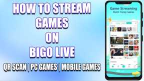 How To Stream Games On Bigo LIVE 2022 | PC Games & Mobile Games Love Stream On Bigo LIVE