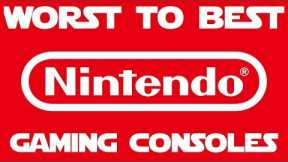 Worst to Best: Nintendo Gaming Consoles