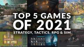 TOP 5 GAMES OF 2021 | STRATEGY, TACTICS, RPG & SIM (PC)