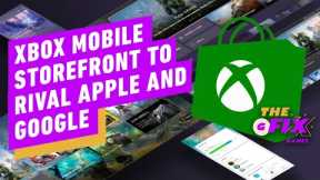 Microsoft Plans Xbox Mobile Storefront To Rival Apple and Google -  IGN Daily Fix