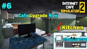 Cafe Kitchen Upgrade Now | Internet cafe Simulator 2 | #6