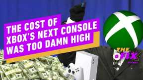 The Cost of Xbox's Next Console Was Too Damn High - IGN Daily Fix