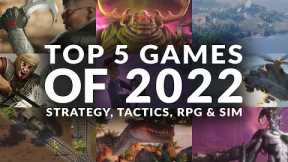 TOP 5 GAMES OF 2022 | STRATEGY, TACTICS, RPG & SIM (PC)