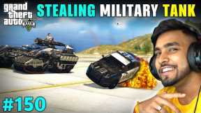 I STOLE MOST POWERFUL TANK FROM MILITARY BASE  | GTA 5 GAMEPLAY #150
