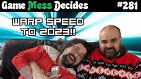 LAST CALL FOR 2022 | Game Mess Decides 281