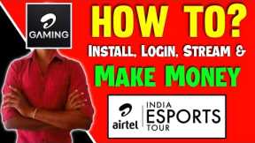How To Install, Login, Stream in Airtel Gaming App | How To Earn/Make Money From Airtel Gaming App