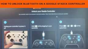 How To Unlock Bluetooth On A Google Stadia Controller