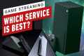 Which Game Streaming Service is Worth 