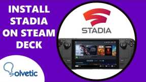 How to install Stadia on Steam Deck ⚙️✔️