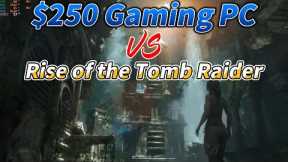 $250 budget pc vs Rise of the Tomb Raider (i5-4570 + 8gb + gtx 1650)