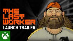 The Last Worker | Xbox Launch Trailer