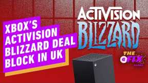 Xbox's Activision Blizzard Deal Blocked in UK - IGN Daily Fix