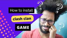 how to install clash clan game