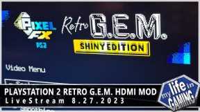 PlayStation 2 Retro G.E.M. HDMI Mod :: LIVE STREAM