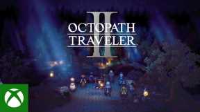 OCTOPATH TRAVELER II - Xbox & Windows Announcement Trailer