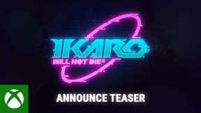 IKARO: Will Not Die - Announce Teaser - Xbox Partner Preview