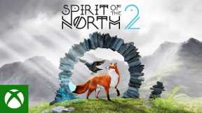 Spirit of the North 2 - Announcement Trailer - Xbox Partner Preview
