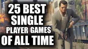 25 BEST Single Player Games of All Time - 2023 Edition