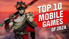 Top 10 Mobile Games of 2024! AGGRESSIVE LIST - ALL NEW GAMES. Android and iOS!