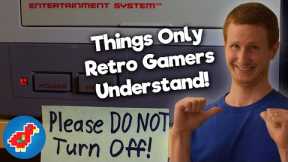 Things Only Retro Gamers Understand - Retro Bird