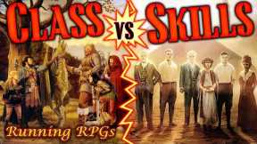 Class versus Skill-Based Games - Running RPGs