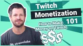 Twitch Monetization 101: How to Make Money on Twitch