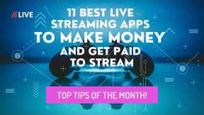 11 Best Live Streaming Apps To Make Money And Get Paid To Stream