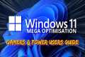 Windows 11 MEGA OPTIMIZATION Guide -