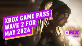 Xbox Game Pass Wave 2 for May 2024 Announced - IGN Daily Fix
