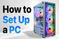How to set up a PC, the last guide