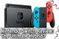 Nintendo Switch Review: The Ultimate