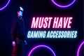 Must-Have PC Gaming Accessories for