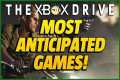 Our Most Anticipated Xbox Games |