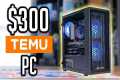 I Bought A $300 Gaming PC on TEMU...