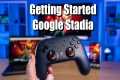 Getting Started With Google Stadia